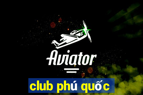 club phú quốc