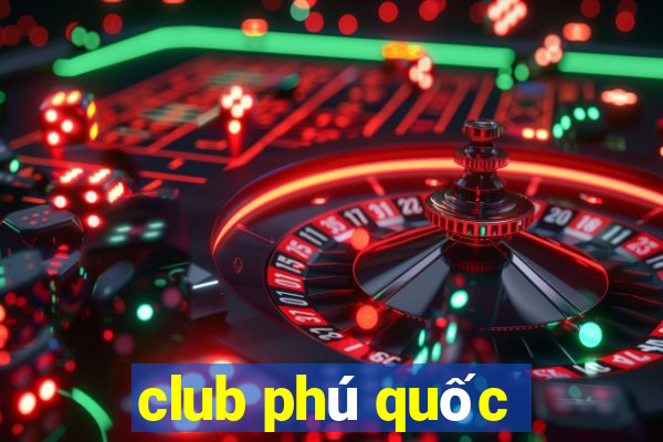 club phú quốc