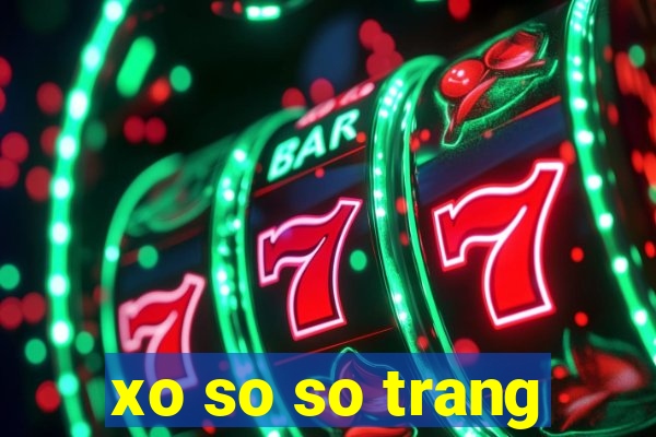 xo so so trang