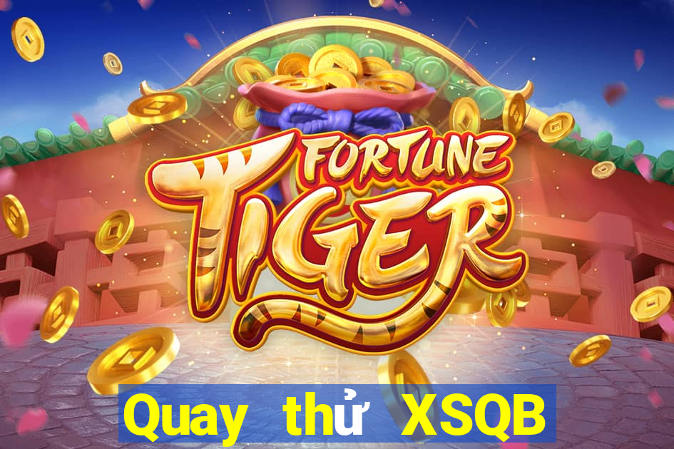 Quay thử XSQB Thứ 6