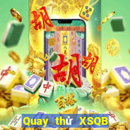 Quay thử XSQB Thứ 6