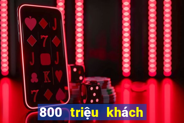 800 triệu khách hàng xổ số