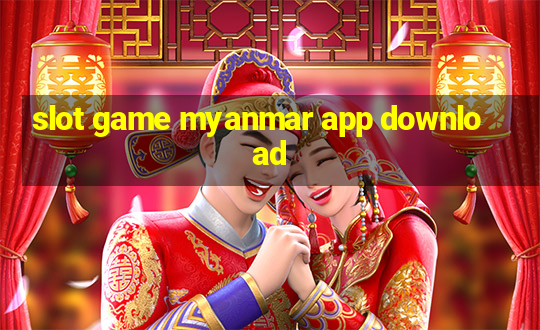 slot game myanmar app download