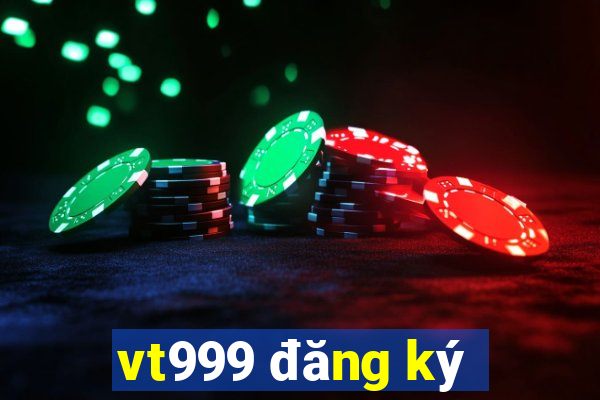 vt999 đăng ký