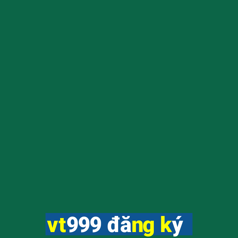 vt999 đăng ký