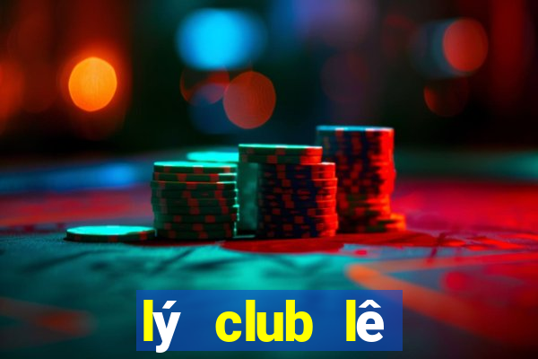 lý club lê phụng hiểu