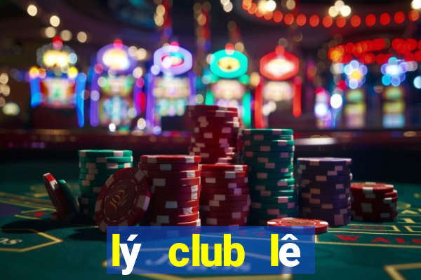 lý club lê phụng hiểu