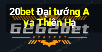 20bet Đại tướng Aya Thiên Hạ