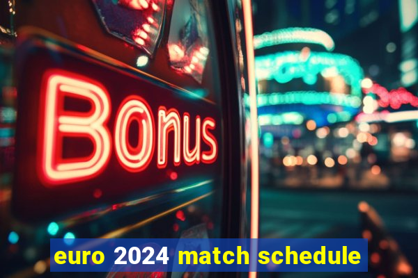 euro 2024 match schedule