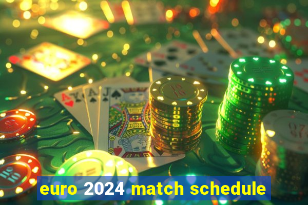 euro 2024 match schedule