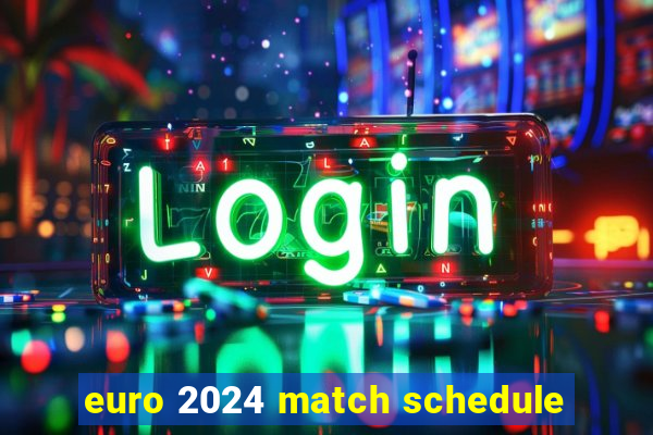 euro 2024 match schedule