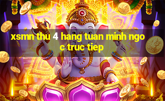 xsmn thu 4 hang tuan minh ngoc truc tiep