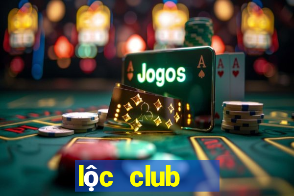 lộc club   cổng game quốc tế