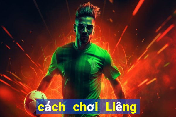 cách chơi Liêng hiệu quả