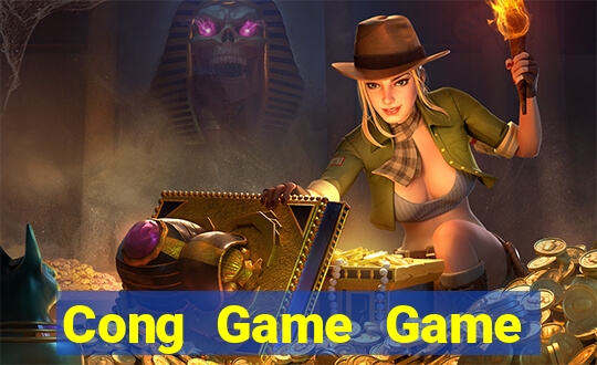 Cong Game Game Bài Nhất Vip