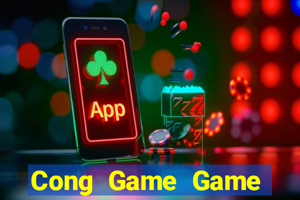 Cong Game Game Bài Nhất Vip