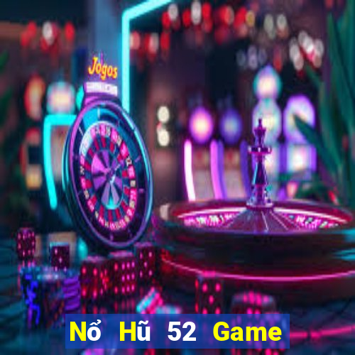 Nổ Hũ 52 Game Bài 3 Cây Đổi Thưởng