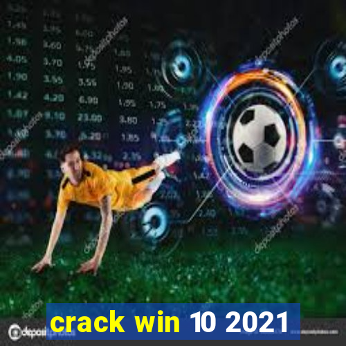 crack win 10 2021