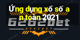 Ứng dụng xổ số an toàn 2021