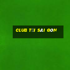 club tại sài gòn