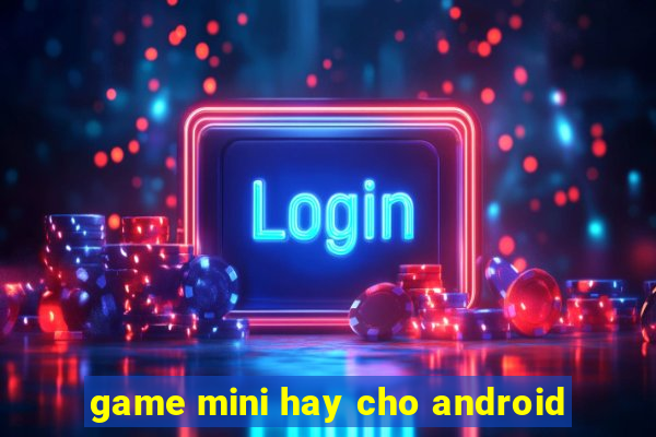 game mini hay cho android