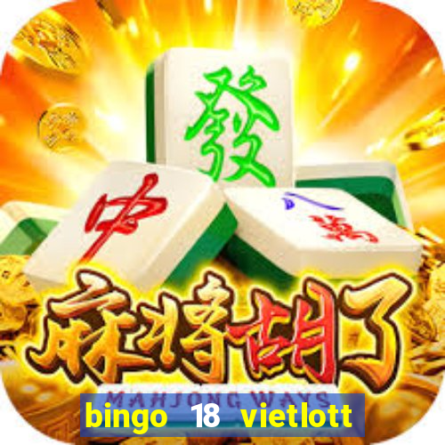 bingo 18 vietlott là gì