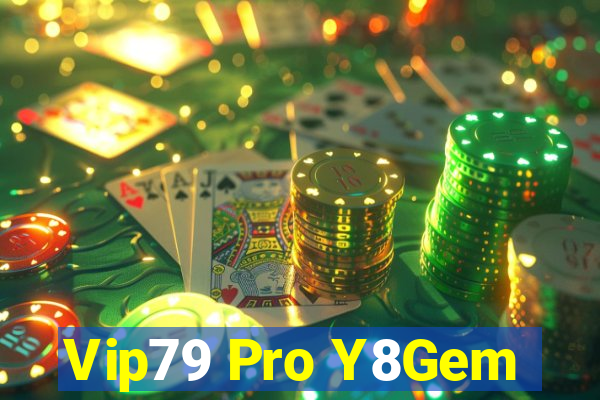 Vip79 Pro Y8Gem