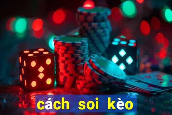 cách soi kèo nhà cái