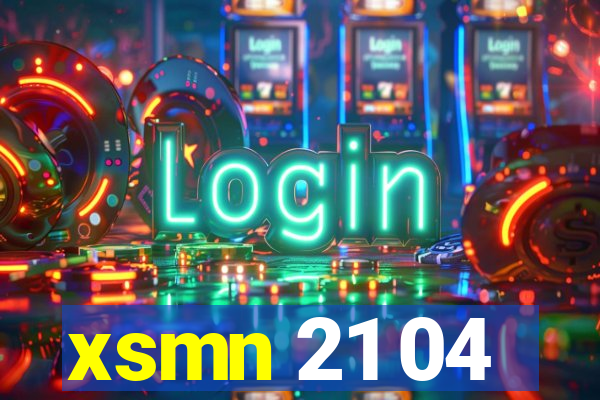 xsmn 21 04