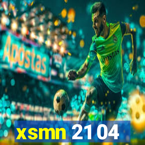 xsmn 21 04