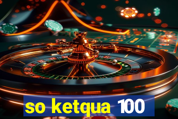 so ketqua 100