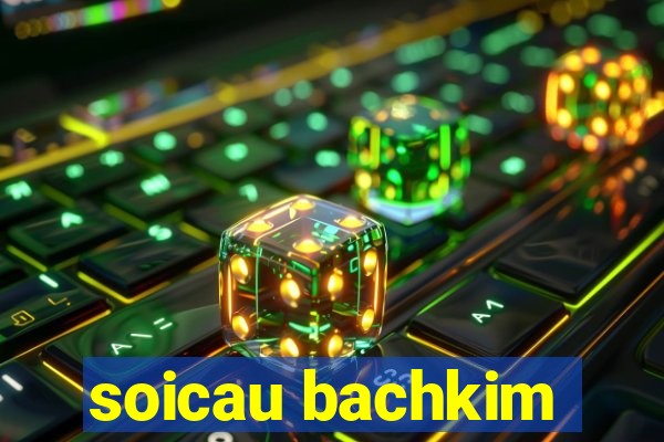 soicau bachkim