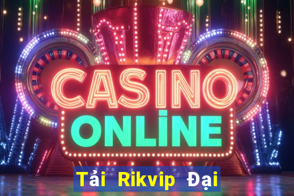 Tải Rikvip Đại Lý Cấp 1 Game Bài