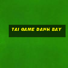 tai game danh bay