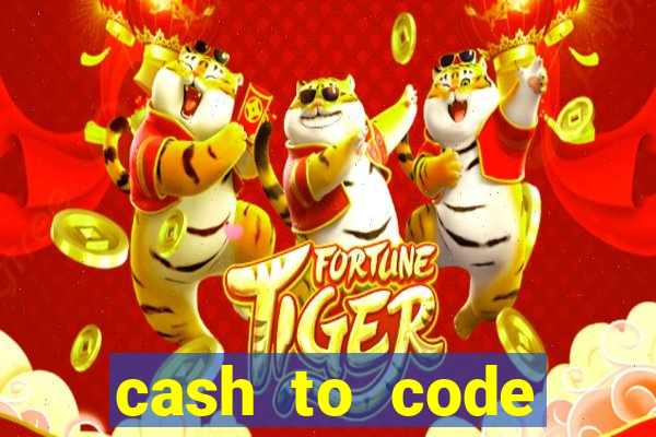 cash to code online casino