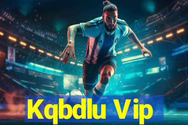 Kqbdlu Vip