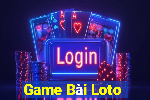 Game Bài Loto