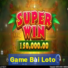 Game Bài Loto