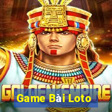 Game Bài Loto