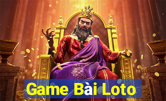 Game Bài Loto