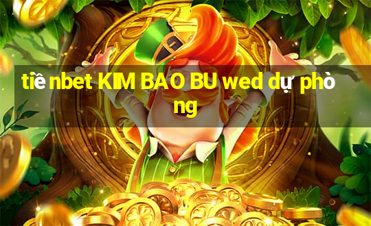 tiềnbet KIM BAO BU wed dự phòng