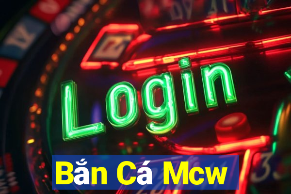 Bắn Cá Mcw