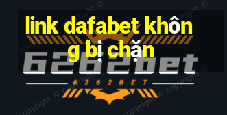 link dafabet không bị chặn