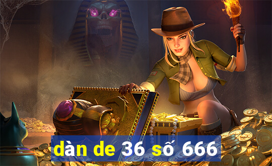 dàn de 36 số 666