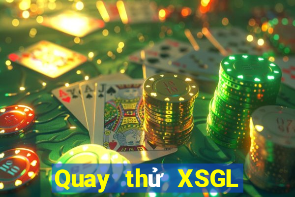 Quay thử XSGL Thứ 5