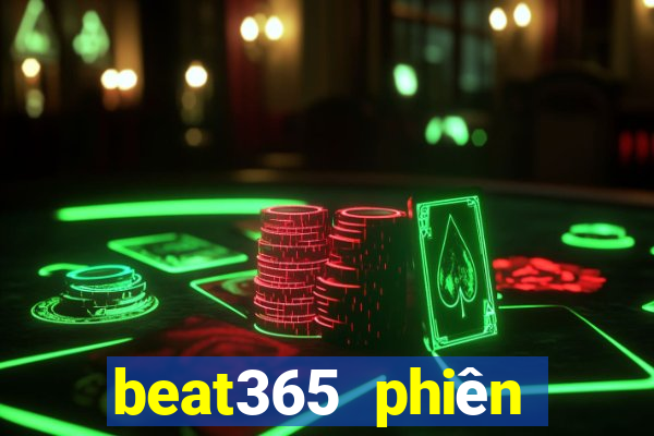 beat365 phiên bản mới nhất