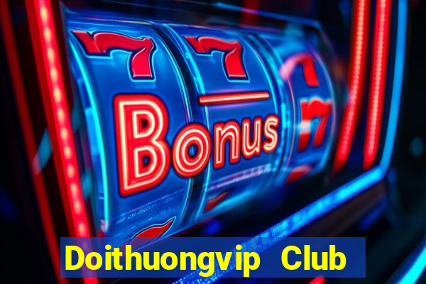 Doithuongvip Club Choi Game Đánh Bài