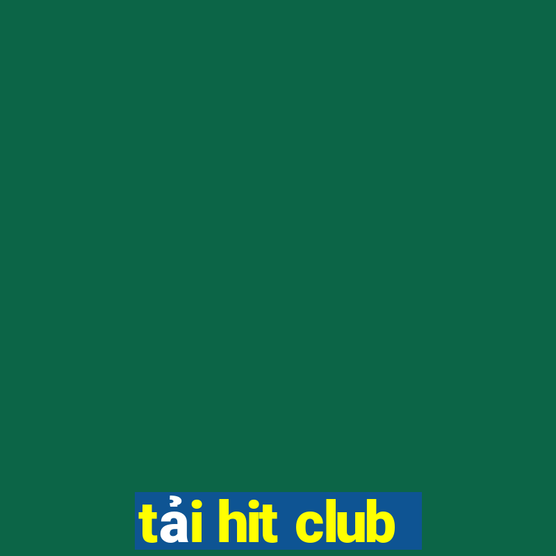 tải hit club