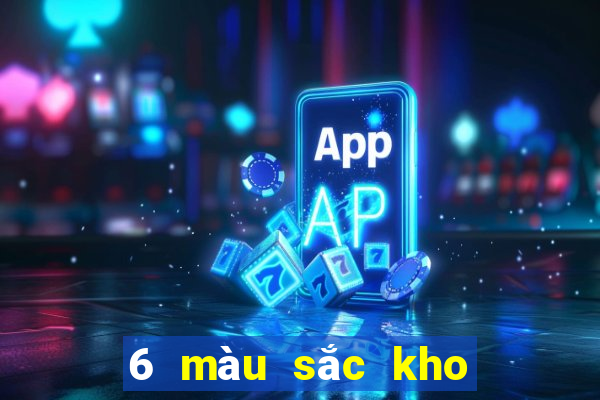 6 màu sắc kho bảo điển