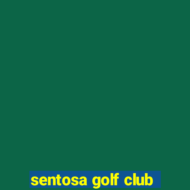 sentosa golf club